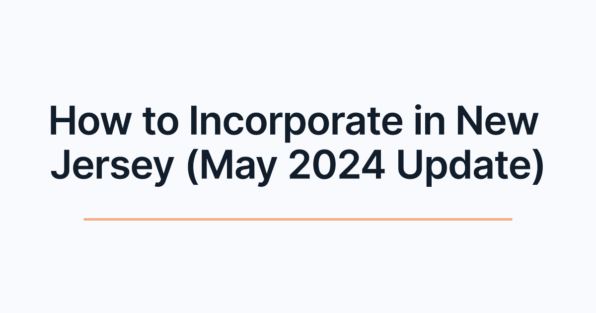 How to Incorporate in New Jersey (May 2024 Update)